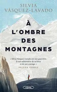 Silvia Vásquez-Lavado, "À l'ombre des montagnes"