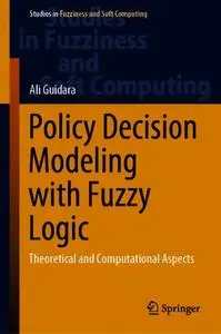 Policy Decision Modeling with Fuzzy Logic: Theoretical and Computational Aspects