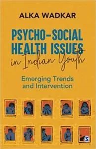 Psycho-social Health Issues in Indian Youth: Emerging Trends and Intervention