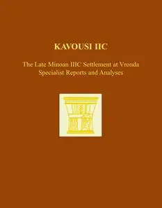 Kavousi IIC: The Late Minoan IIIC Settlement at Vronda: Specialist Reports and Analyses (Prehistory Monographs)