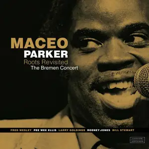 Maceo Parker - Roots Revisited: The Bremen Concert (1990/2015) [Official Digital Download 24-bit/192kHz]