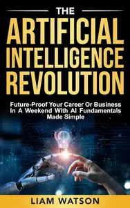 The Artificial Intelligence Revolution
