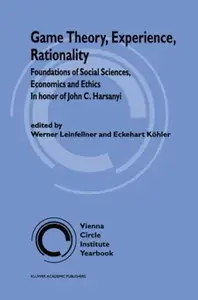 Game Theory, Experience, Rationality: Foundations of Social Sciences, Economics and Ethics. In Honor of John C. Harsanyi