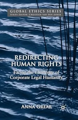 Redirecting Human Rights: Facing the Challenge of Corporate Legal Humanity