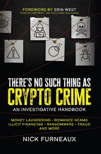 There's No Such Thing as Crypto Crime: An Investigative Handbook