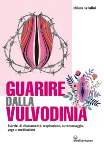 Chiara Serafini - Guarire dalla vulvodinia