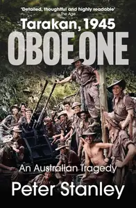 Oboe One, Tarakan, 1945: An Australian Tragedy