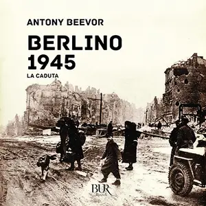 «Berlino 1945» by Antony Beevor