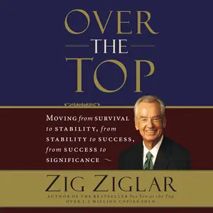 Over the Top: Moving from Survival to Stability, from Stability to Success, from Success to Significance
