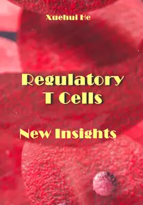 "Regulatory T Cells: New Insights" ed. by Xuehui He