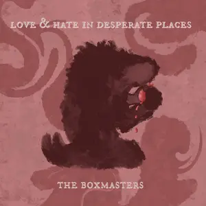 The Boxmasters - Love & Hate In Desperate Places (2024) [Official Digital Download]