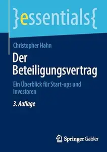 Der Beteiligungsvertrag: Ein Überblick für Start-ups und Investoren, 3. Auflage