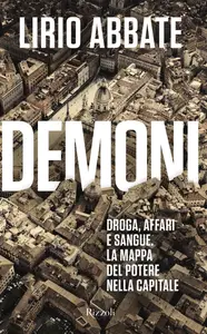 Demoni. Droga, affari e sangue. La mappa del potere nella capitale - Lirio Abbate