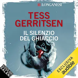 «Il silenzio del ghiaccio: I casi di Jane Rizzoli e Maura Isles, Vol. 8» by Tess Gerritsen