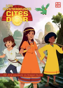 Les Mystérieuses Cités D'Or - Tome 2 - A La Poursuite Du Dragon Jaune (Saison 2)