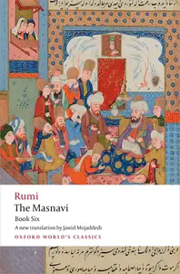 The Masnavi, Book Six (Oxford World's Classics)