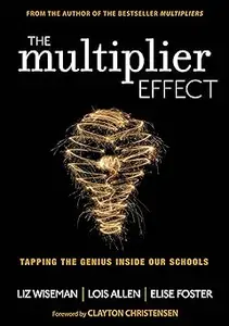 The Multiplier Effect: Tapping the Genius Inside Our Schools