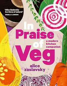 In Praise of Veg: A modern kitchen companion (Repost)