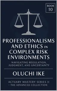 Professionalism and Ethics in Complex Risk Environments