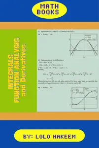 MATH BOOKS: Integrals & Function Analysis and Derivatives, A Comprehensive Guide