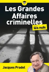 Les Grandes Affaires criminelles pour les Nuls 2e édition - Jacques Pradel