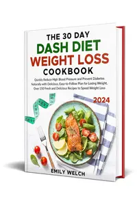 The 30 Day DASH Diet Weight Loss Cookbook