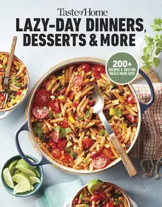 Taste of Home Lazy-Day Dinners, Desserts & More: Dishes So Easy ...They Almost Make Themselves!