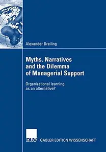 Myths, Narratives and the Dilemma of Managerial Support: Organizational learning as an alternative?