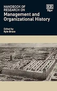 Handbook of Research on Management and Organizational History