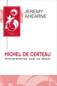 Michel de Certeau: Interpretation and Its Other (Key Contemporary Thinkers)