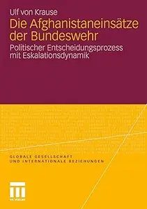 Die Afghanistaneinsätze der Bundeswehr: Politischer Entscheidungsprozess mit Eskalationsdynamik