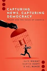 Capturing News, Capturing Democracy: Trump and the Voice of America