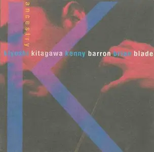 Kiyoshi Kitagawa, Kenny Baron, Brian Blade - Ancestry (2004)