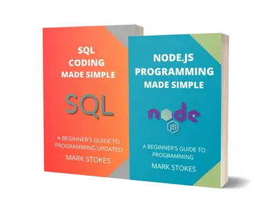 NODE.JS AND SQL CODING MADE SIMPLE: A BEGINNER’S GUIDE TO PROGRAMMING