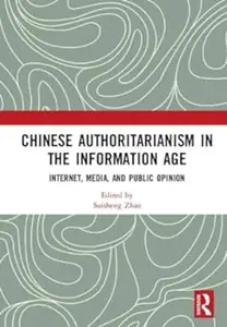 Chinese Authoritarianism in the Information Age: Internet, Media, and Public Opinion