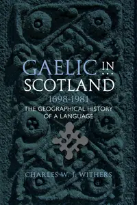 Gaelic in Scotland 1698-1981: The Geographical History of a Language