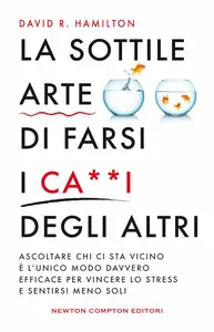 David R. Hamilton - La sottile arte di farsi i ca**i degi altri