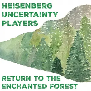 Heisenberg Uncertainty Players - Return to the Enchanted Forest (2026) [Official Digital Download 24/96]