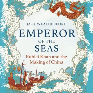 Emperor of the Seas: Kublai Khan and the Making of China [Audiobook]