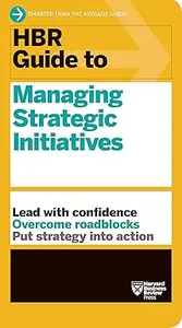 HBR Guide to Managing Strategic Initiatives