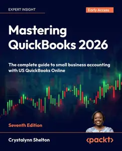 Mastering QuickBooks 2026 - Seventh Edition (Early Accesss)