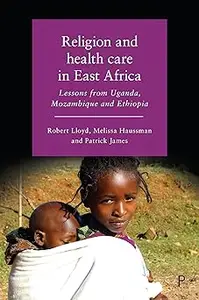 Religion and Health Care in East Africa: Lessons from Uganda, Mozambique and Ethiopia