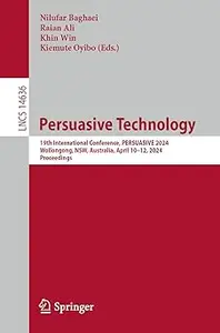 Persuasive Technology: 19th International Conference, PERSUASIVE 2024, Wollongong, NSW, Australia, April 10–12, 2024, Pr