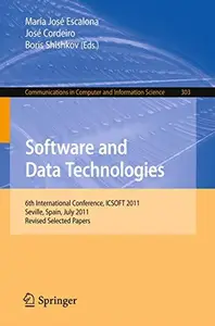 Software and Data Technologies: 6th International Conference, ICSOFT 2011, Seville, Spain, July 18-21, 2011. Revised Selected P