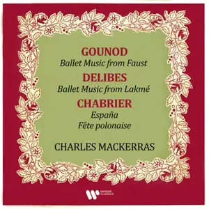 Sir Charles Mackerras - Ballet Music from Gounod's Faust & Delibes' Lakmé - Chabrier: España & Fête polonaise (2026) [24/192]