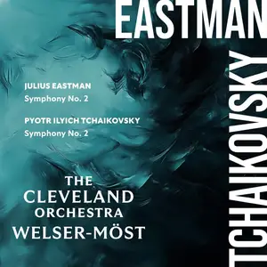 The Cleveland Orchestra & Frannz Welser-Möst - Eastman Symphony No. 2 – Tchaikovsky Symphony No. 2 (2025) [24/96]