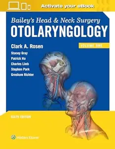 Bailey's Head and Neck Surgery: Otolaryngology, Vol 1 (6th Edition)