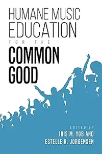 Humane Music Education for the Common Good