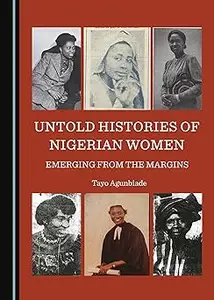 Untold Histories of Nigerian Women: Emerging from the Margins