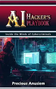 AI Hacker’s Playbook: Inside the Minds of Cybercriminals